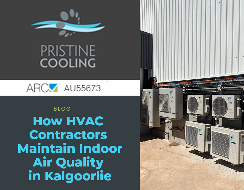 The Role of Trusted HVAC Contractors in Maintaining Indoor Air Quality in Kalgoorlie